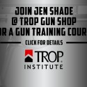 TROP Gun Shop Training Courses with Jen Shade